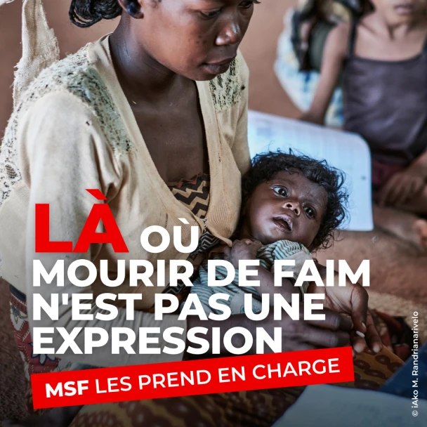 Là où mourir de faim n'est pas une expression, MSF prend en charge